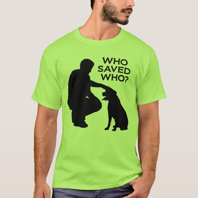 Who saved who T-shirt , back dontshopadopt (Front)