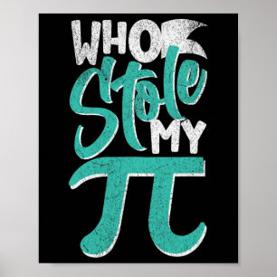 Who Stole My Pie Pi Day Nerd Math Student Teacher  Poster