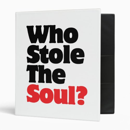 Who Stole The Soul 3 Ring Binder