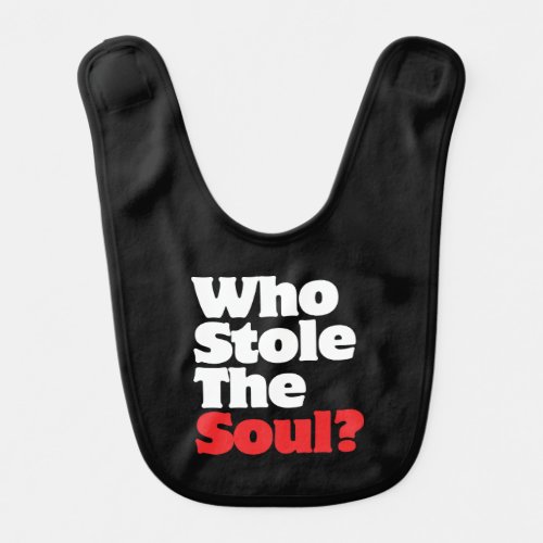 Who Stole The Soul Bib