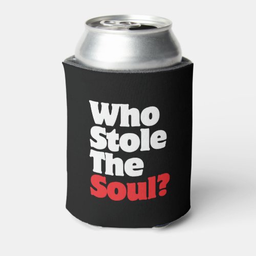Who Stole The Soul Can Cooler