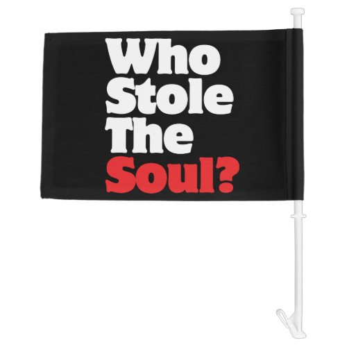 Who Stole The Soul Car Flag