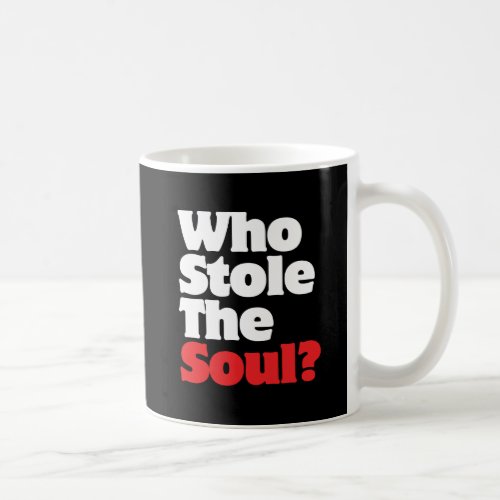 Who Stole The Soul Coffee Mug