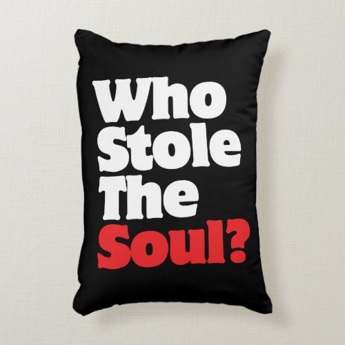 Who Stole The Soul Decorative Pillow