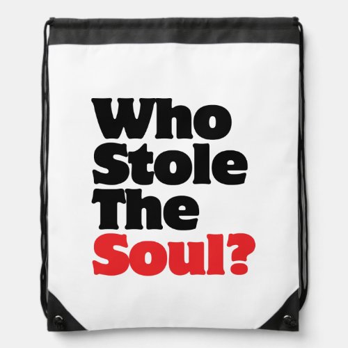 Who Stole The Soul Drawstring Bag