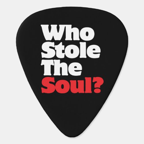 Who Stole The Soul Guitar Pick