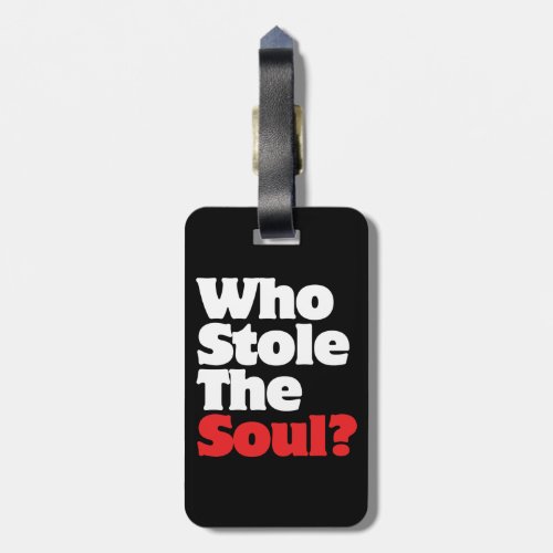 Who Stole The Soul Luggage Tag