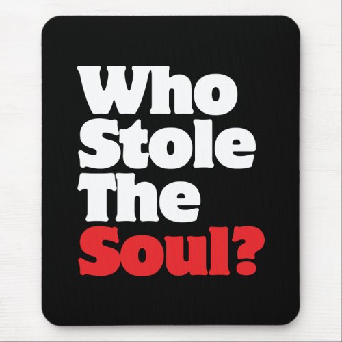 Who Stole The Soul Mouse Pad