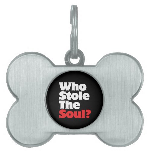 Who Stole The Soul Pet ID Tag