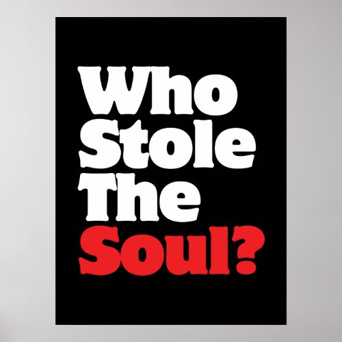 Who Stole The Soul Poster