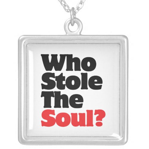 Who Stole The Soul Silver Plated Necklace