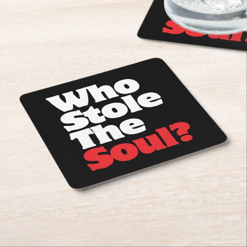 Who Stole The Soul Square Paper Coaster