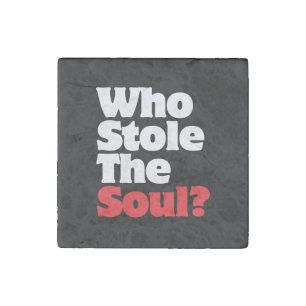 Who Stole The Soul? Stone Magnet