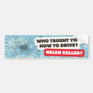 Who Taught You How To Drive? Bumper Sticker