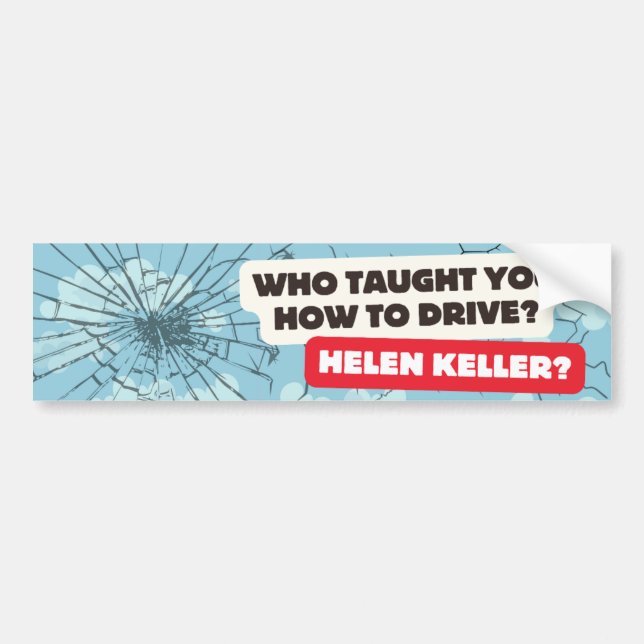 Who Taught You How To Drive? Bumper Sticker (Front)