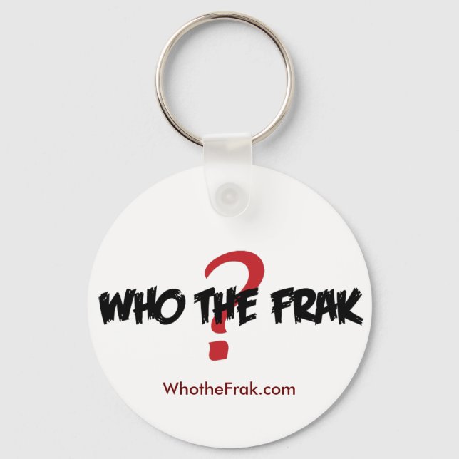 Who the Frak Button Keychain (Front)