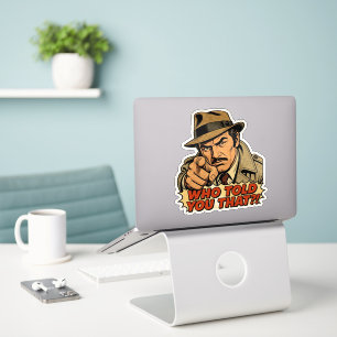 Who Told You That Funny Retro Detective Noir Sign Sticker