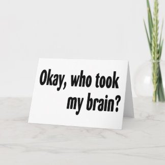 Who Took My Brain Card