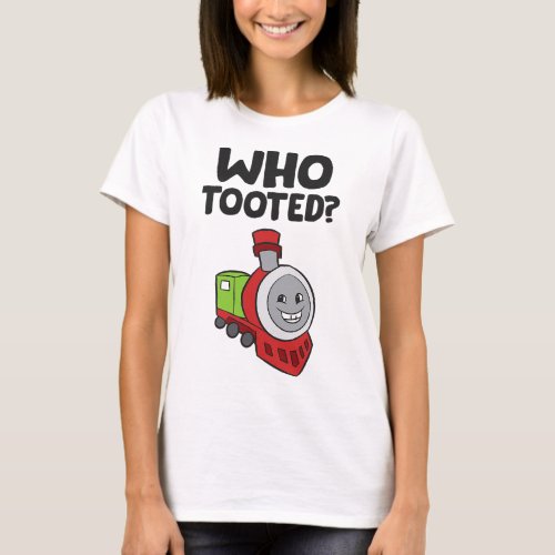 Who Tooted Funny Steam Train Lover Fart Pun Conduc T_Shirt