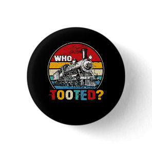 Who Tooted Funny Train Lover Cute Model Railroad C Button