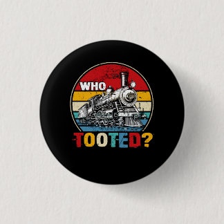 Who Tooted Funny Train Lover Cute Model Railroad C Button