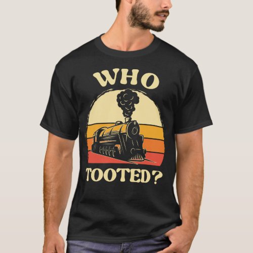 Who Tooted Funny Train Lover T_Shirt