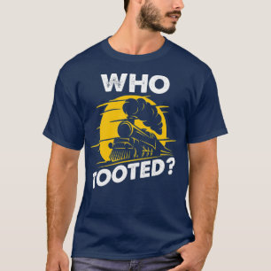 Who tooted Model railway Gift Model train Gift T-Shirt