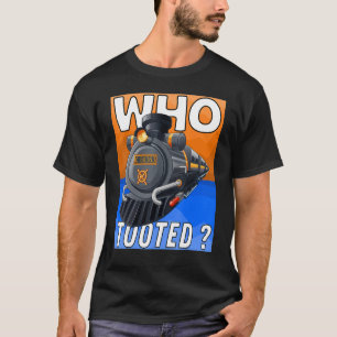 Who Tooted Train Cute Model Railroad Conductor 1 T-Shirt