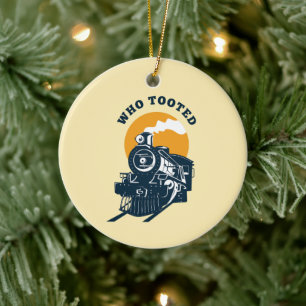 Who Tooted Train Engineer & Railroad Locomotive  Ceramic Ornament