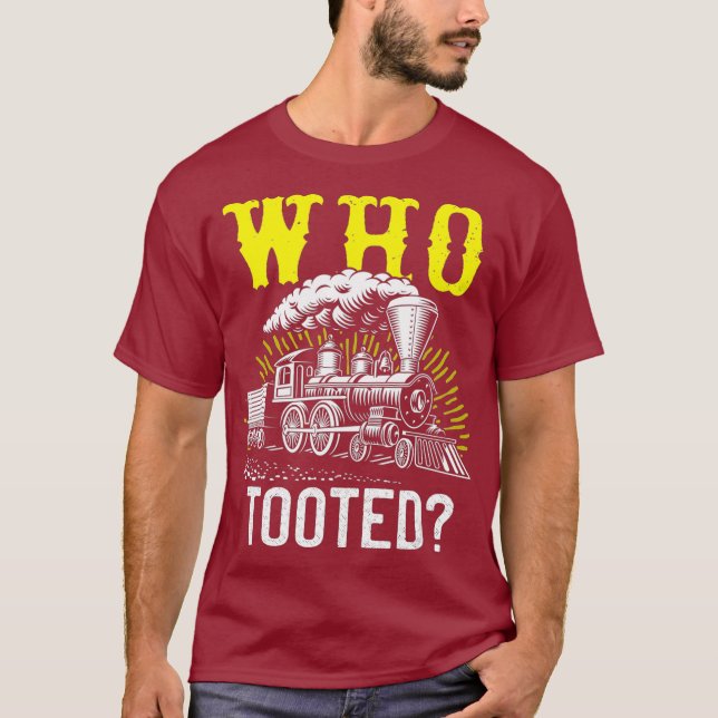 Who Tooted Train Lovers  Railroad Lover Train T-Shirt (Front)