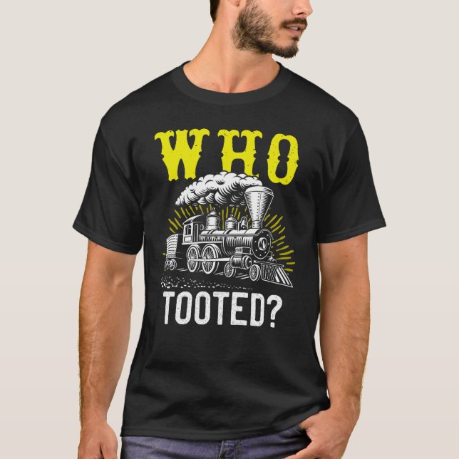 Who Tooted Train s & Railroad  Train Traveler T-Shirt (Front)