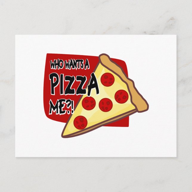 Who Wants A Pizza Me?! Postcard (Front)
