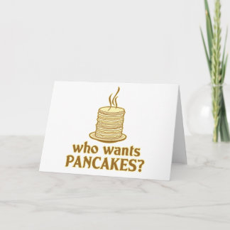 Who wants pancakes? card