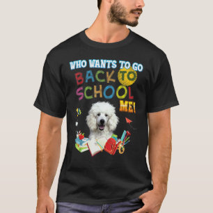 Who Wants To Go Back School Me Poodle Dog Kid Stud T-Shirt