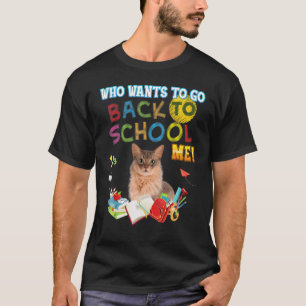 Who Wants To Go Back School Me Somali Cat Kid Stud T-Shirt