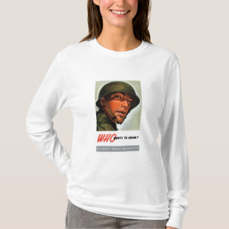 Who wants to know? T-Shirt