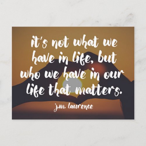 Who We Have In Life Quote Postcard