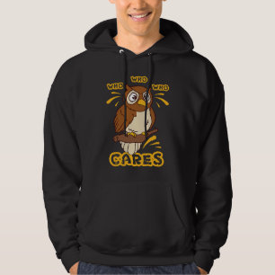 Who Who Who Cares Owl Hoodie