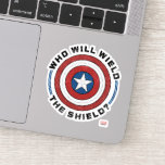 Who Will Wield The Shield Badge Sticker
