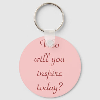 Who will you inspire today? keychain