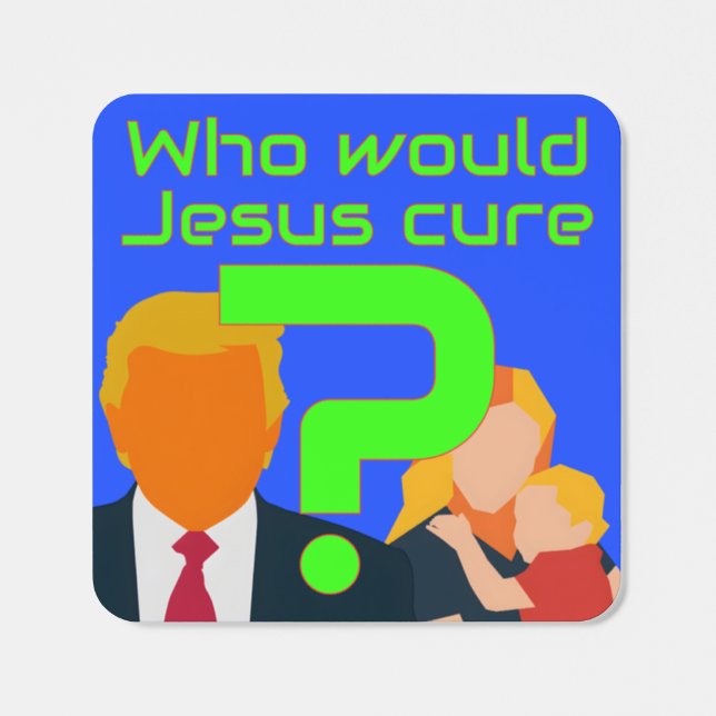 Who Would Jesus Cure? Healthcare Question Square Sticker (Single)