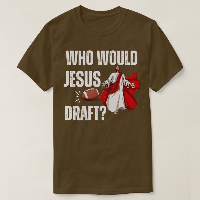 Who Would Jesus Draft 1 T-Shirt (Design Front)