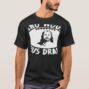 Who Would Jesus Draft Fantasy Football Draft T-Shirt