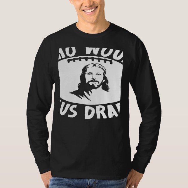 Who Would Jesus Draft  Fantasy Football Draft T-Shirt (Front)