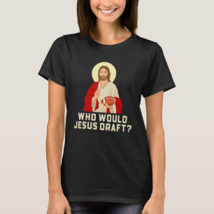Who Would Jesus Draft Funny Fantasy Football_1 T-Shirt