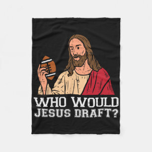 Who Would Jesus Draft Funny Fantasy Football Chris Fleece Blanket