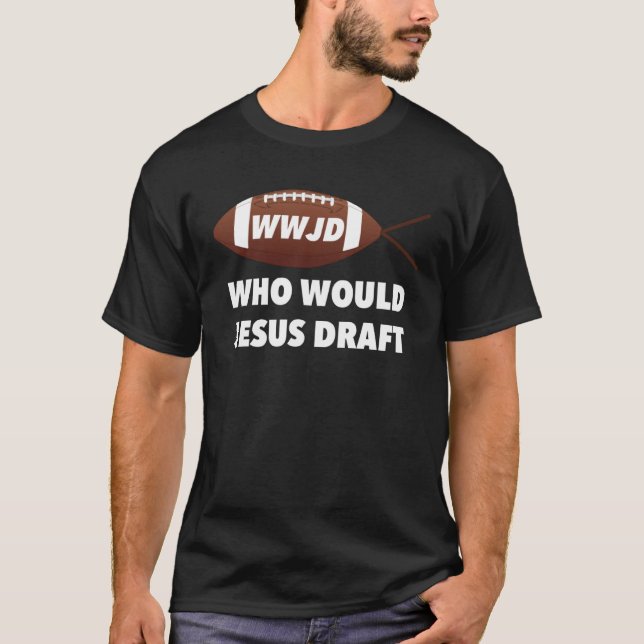 Who Would Jesus Draft WWJD Jesus Fish Fantasy Foot T-Shirt (Front)