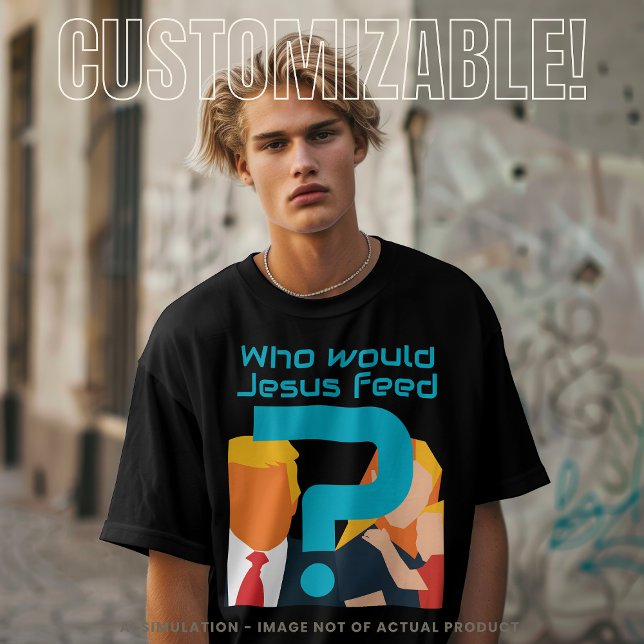 Who Would Jesus Feed Teal Question Mark Activist T-Shirt (Creator Uploaded)