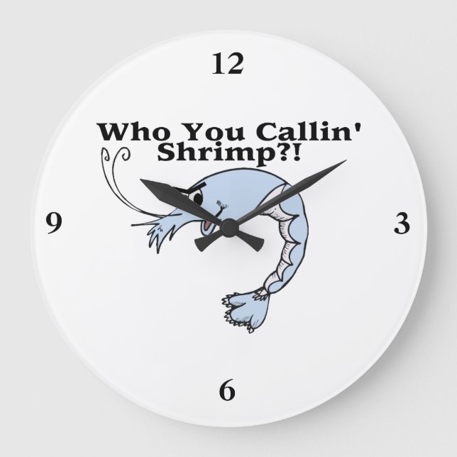 Who You Callin Shrimp Large Clock (Front)