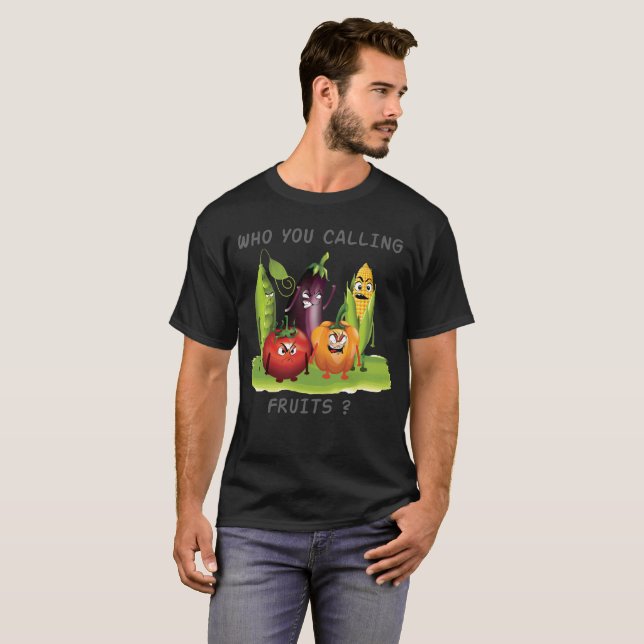 Who You Calling Fruits? Fruits angry T-Shirt (Front Full)